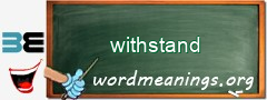 WordMeaning blackboard for withstand